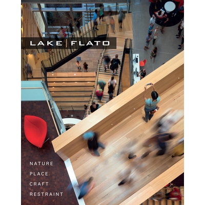 预订 Lake|Flato: Nature, Place, Craft & Restraint Lake | Flato：自然，地方，手工艺和约束: 9781477321416