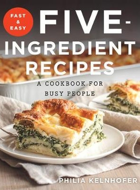 预订 Fast and Easy Five-Ingredient Recipes: A Cookbook for Busy People 快速简便的五种成分食谱：忙碌的人的食谱: 978158157