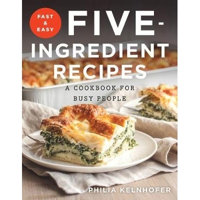 预订 Fast and Easy Five-Ingredient Recipes: A Cookbook for Busy People 快速简便的五种成分食谱：忙碌的人的食谱: 978158157