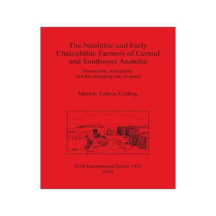 [预订]The Neolithic and Early Chalcolithic Farmers of Central and Southwest Anatolia 9781841718712