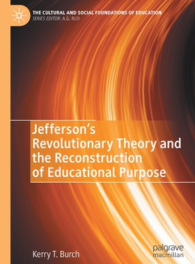 【预订】Jefferson’s Revolutionary Theory and the Reconstruction of Educational Purpose