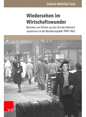 预订 Wiedersehen im Wirtschaftswunder: Remakes von Filmen aus der Zeit des Nationalsozialismus in der Bundesrepublik 194