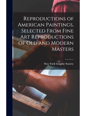 预订 Reproductions of American Paintings, Selected From Fine Art Reproductions of Old and Modern Masters: 9781013699146