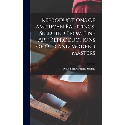 预订 Reproductions of American Paintings, Selected From Fine Art Reproductions of Old and Modern Masters: 9781013699146