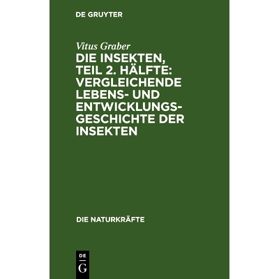 预订 Die Insekten, Teil 2. Hälfte: Vergleichende Lebens- und Entwicklungsgeschichte der Insekten: 9783486723915