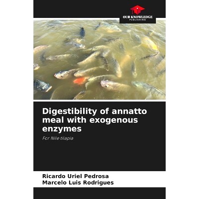 预订 Digestibility of annatto meal with exogenous enzymes: 9786207707140