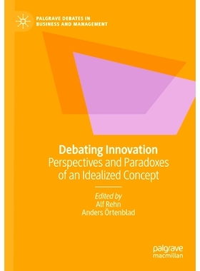 预订 Debating Innovation: Perspectives and Paradoxes of an Idealized Concept 讨论创新：理想化概念的展望与悖论: 978303116