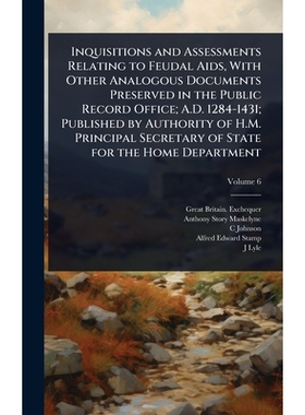 预订 Inquisitions and Assessments Relating to Feudal Aids, With Other Analogous Documents Preserved in the Public Record