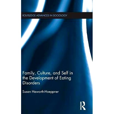 预订 Family, Culture, and Self in the Development of Eating Disorders 饮食失调发展中的家庭、文化和自我(丛书): 97811381