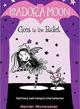 【预售】英文原版 伊莎多拉·穆恩去看芭蕾舞 Isadora Moon Goes to the Ballet