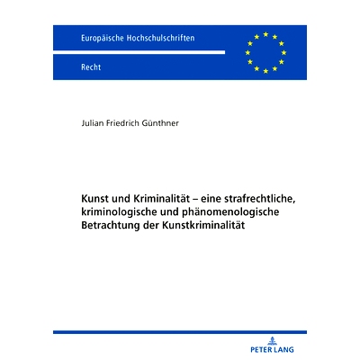 预订 Kunst und Kriminalität – eine strafrechtliche kriminologische und phänomenologische Betrachtung der Kunstkrimina