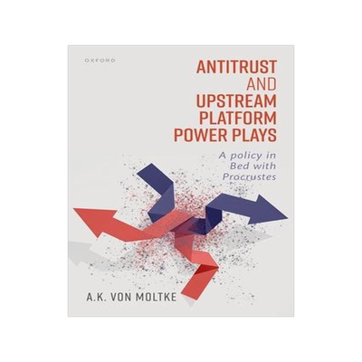 [预订]Antitrust and Upstream Platform Power Plays 9780192873057