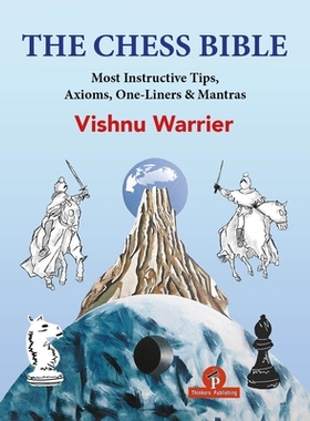 预订 Chess Bible: Most instructive Tips, Axioms, One-Liners & Mantras 国际象棋宝典：*启发性的提示、公理、一行话与咒语: 9