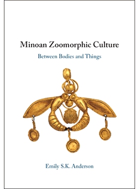 预订 Minoan Zoomorphic Culture: Between Bodies and Things 米诺斯文化：在身体和事物之间: 9781009452038