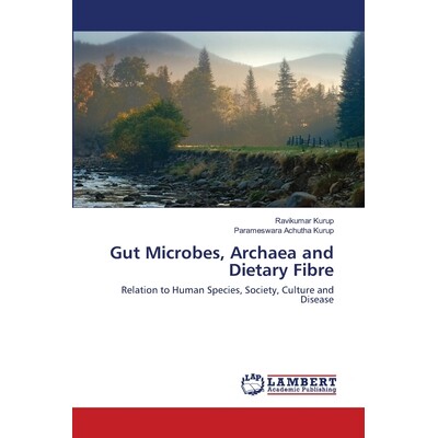 预订 Gut Microbes, Archaea and Dietary Fibre 肠道微生物，古细菌和膳食纤维：与人类物种，社会，文化和疾病的关系: 978620267