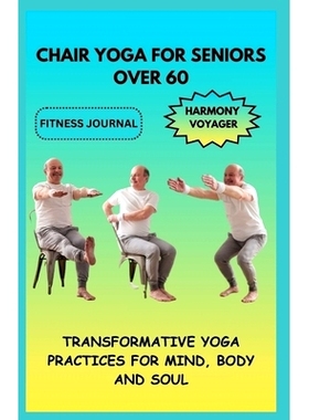 预订 Chair Yoga for Seniors Over 60: Transformative Yoga Practices for Mind, Body, and Soul: 9798326220448