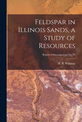 [预订]feldspar in illinois sands, a study of resources; report