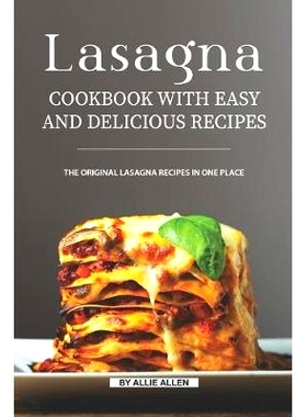 预订 Lasagna Cookbook with Easy and Delicious Recipes: The Original Lasagna Recipes in One Place: 9781691937004