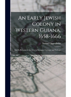 预订 An Early Jewish Colony in Western Guiana, 1658-1666: and Its Relation to the Jews in Surinam, Cayenne and Tobago: 9