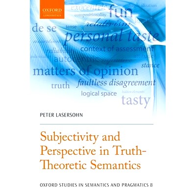 预订 Subjectivity and Perspective in Truth-Theoretic Semantics 真理理论语义学中的主体性与视角: 9780199573677