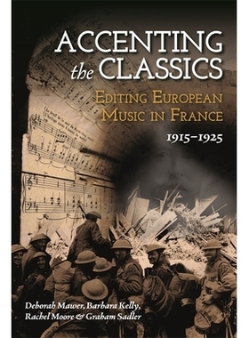 预订 Accenting the Classics: Editing European Music in France, 1915-1925 强调经典在法国编辑欧洲音乐，1915-1925: 97818376