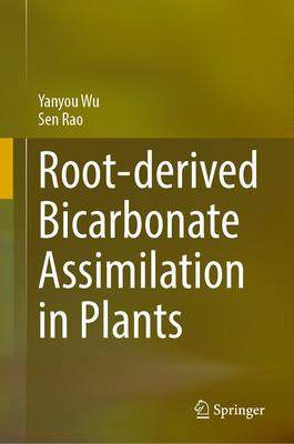 [预订]Root-Derived Bicarbonate Assimilation in Plants 9789819941247