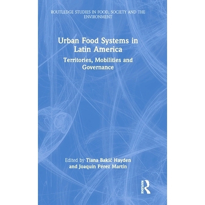 预订 Urban Food Systems in Latin America: Territories, Mobilities and Governance 拉丁美洲的城市粮食系统：领土、流动性与