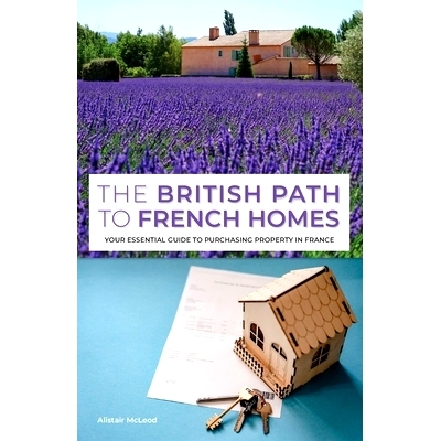 预订 The British Path to French Homes: Your Essential Guide to Purchasing Property in France: 9798333997265