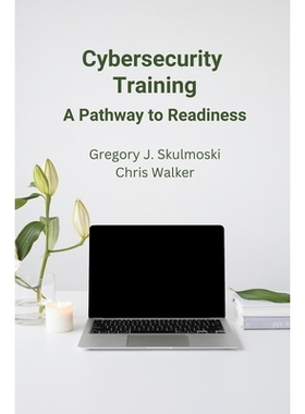 预订 Cybersecurity Training: A Pathway to Readiness 网络安全培训：准备就绪的途径: 9781637425534