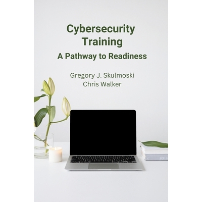 预订 Cybersecurity Training: A Pathway to Readiness 网络安全培训：准备就绪的途径: 9781637425534