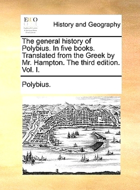 预订 The general history of Polybius. In five books. Translated from the Greek by Mr. Hampton. The third edition. Vol. I