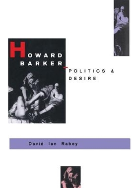 预订 Howard Barker: Politics and Desire: An Expository Study of his Drama and Poetry, 1969–87: 9781349199129