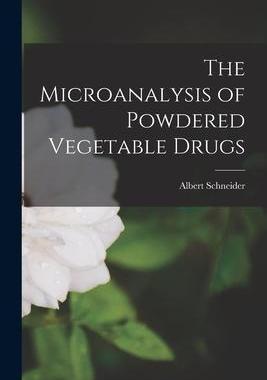 [预订]The Microanalysis of Powdered Vegetable Drugs 9781017457414