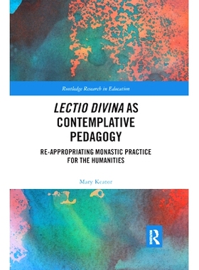预订 Lectio Divina as Contemplative Pedagogy: Re-appropriating Monastic Practice for the Humanities: 9780367281670