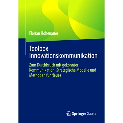 预订 Toolbox Innovationskommunikation: Zum Durchbruch Mit Gekonnter Kommunikation: Strategische Modelle Und Methoden Fü