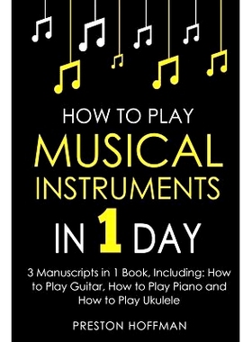 预订 How to Play Musical Instruments: In 1 Day - Bundle - The Only 3 Books You Need to Learn How to Play Guitar, How to