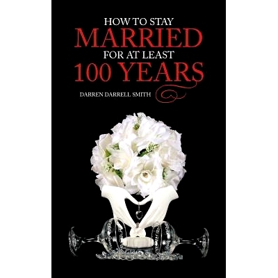 预订 How to Stay Married for at Least 100 Years: 9781477293577