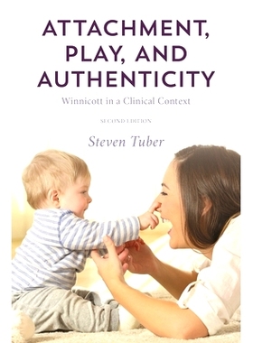 预订 Attachment, Play, and Authenticity: Winnicott in a Clinical Context, Second Edition 依恋、游戏和真实性：临床背景下