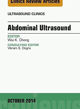 【预订】Abdominal Ultrasound, An Issue of Ultrasound Clinics