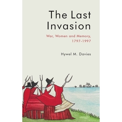 预订 The Last Invasion: War, Women and Memory, 1797-1997 *的入侵：战争、女性与记忆，1797-1997: 9781837722372
