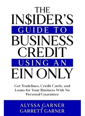 预订 The Insider’s Guide to Business Credit Using an EIN Only: Get Tradelines, Credit Cards, and Loans for Your Busines