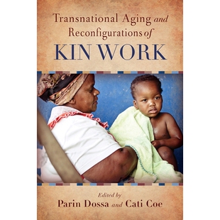 预订 Transnational Aging and Reconfigurations of Kin Work 跨国老化及亲属工作的重新配置: 9780813588070