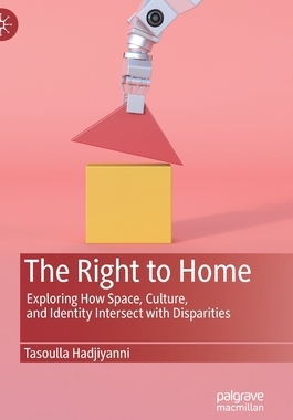 【预订】The Right to Home: Exploring How Space, Culture, and Identity Intersect with Disparities
