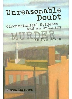 预订 Unreasonable Doubt: Circumstantial Evidence and an Ordinary Murder in New Haven: 9780826216380