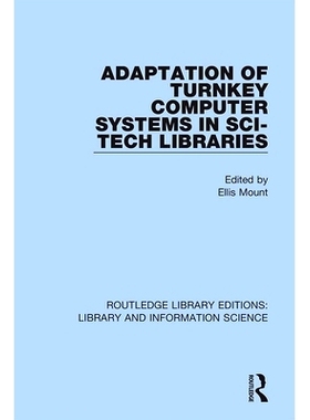 预订 Adaptation of Turnkey Computer Systems in Sci-Tech Libraries 科技图书馆交钥匙计算机系统的适应性研究: 9780367362577