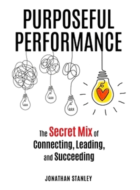 预订 Purposeful Performance: The Secret Mix of Connecting, Leading, and Succeeding