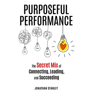 预订 Purposeful Performance: The Secret Mix of Connecting, Leading, and Succeeding