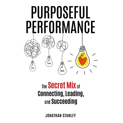 预订 Purposeful Performance: The Secret Mix of Connecting, Leading, and Succeeding