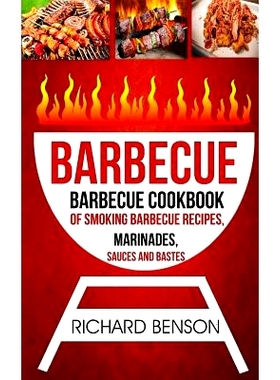 预订 Barbecue: Barbecue Cookbook Of Smoking Barbecue Recipes, Marinades, Sauces And Bastes: 9781548943905