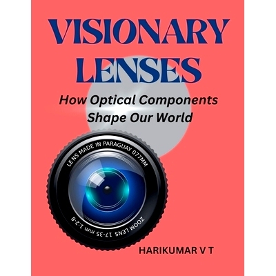 预订 Visionary Lenses: How Optical Components Shape Our World